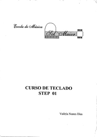 CURSO DE TECLADO
STEP 01
Valéria Nunes Dias
 
