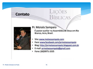 Pr. Moisés Sampaio de Paula 45
 