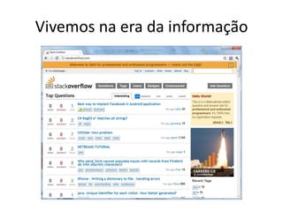 Vivemos na era da informação
 
