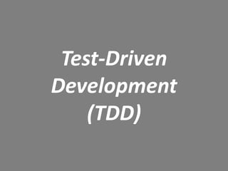 Test-Driven
Development
(TDD)
 