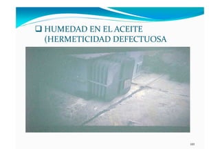 105
HUMEDAD EN EL ACEITE
(HERMETICIDAD DEFECTUOSA
 