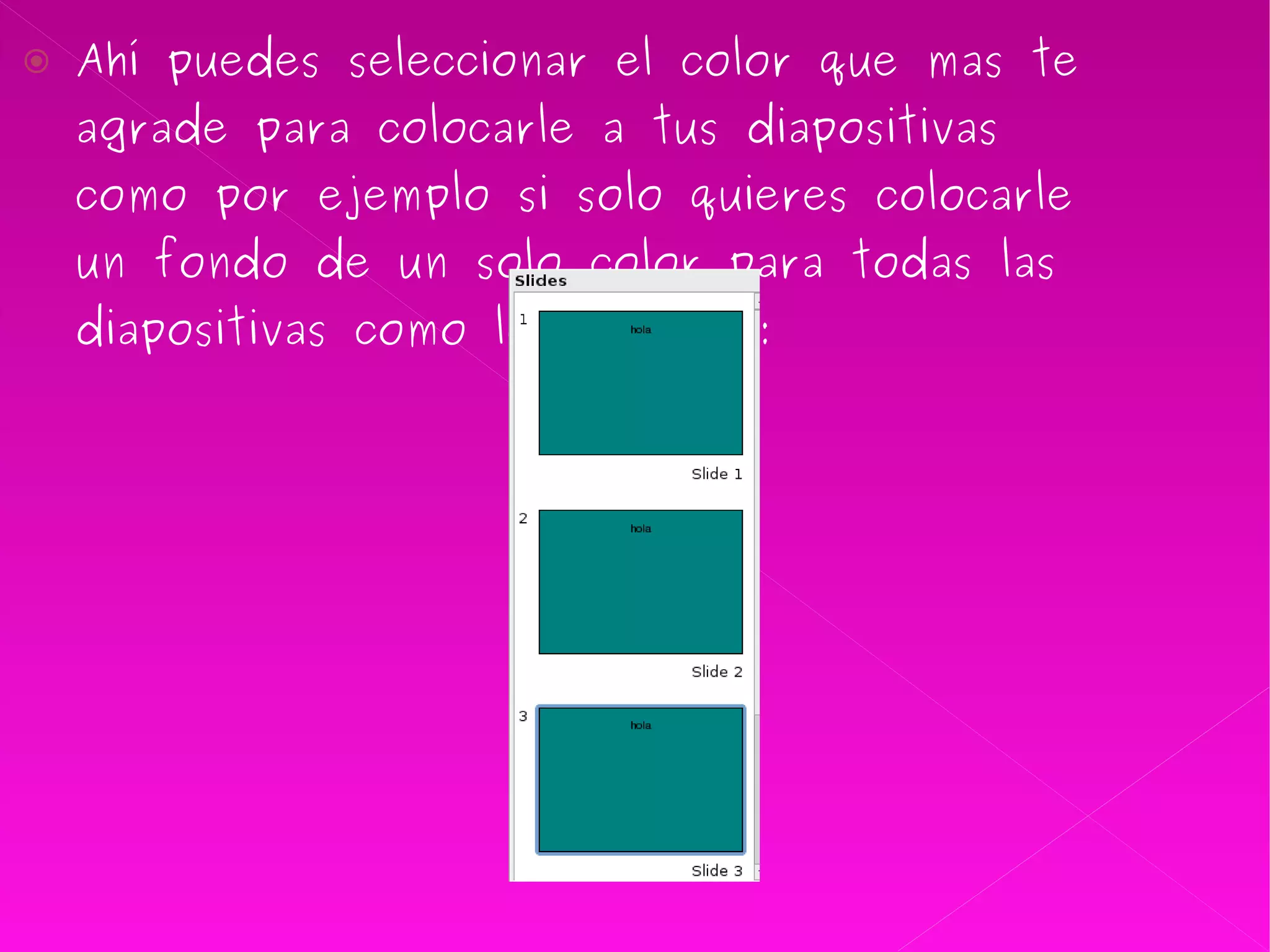 Ahí puedes seleccionar el color que mas te agrade para colocarle a tus diapositivas como por ejemplo si solo quieres colocarle un fondo de un solo color para todas las diapositivas como lo siguiente: 