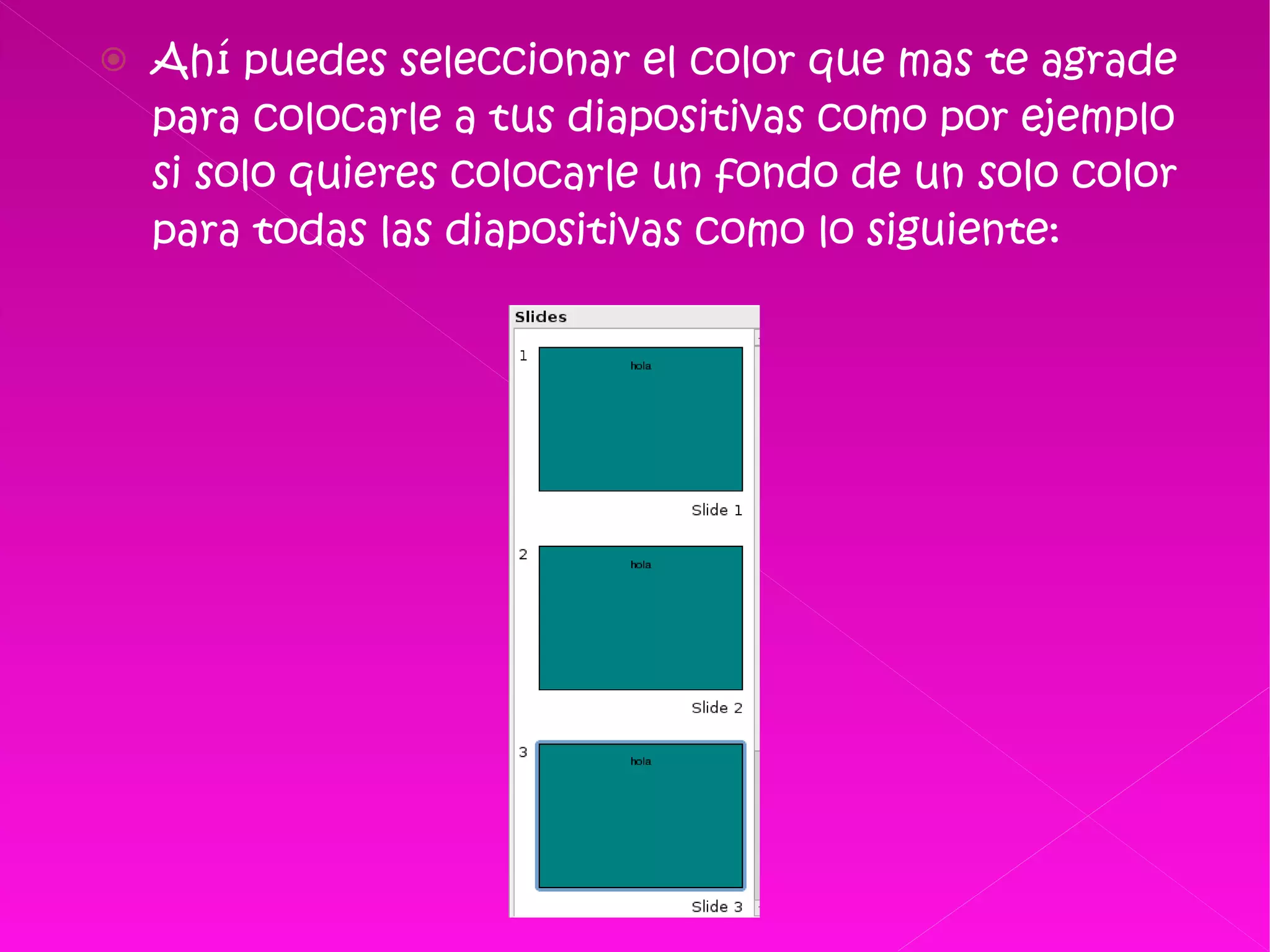 Ahí puedes seleccionar el color que mas te agrade para colocarle a tus diapositivas como por ejemplo si solo quieres colocarle un fondo de un solo color para todas las diapositivas como lo siguiente: 