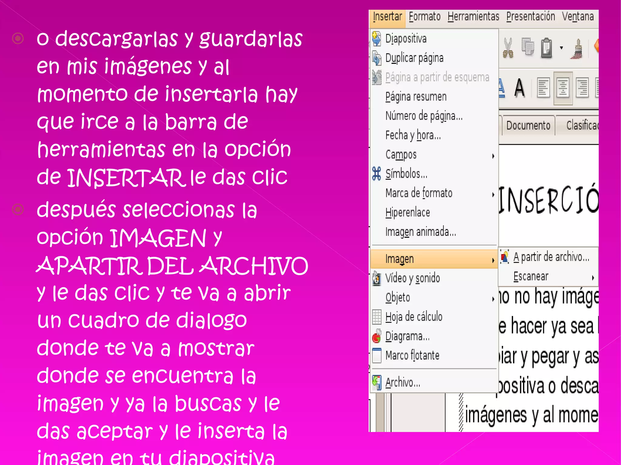 o descargarlas y guardarlas en mis imágenes y al momento de insertarla hay que irce a la barra de herramientas en la opción de INSERTAR le das clic después seleccionas la opción IMAGEN y APARTIR DEL ARCHIVO  y le das clic y te va a abrir un cuadro de dialogo donde te va a mostrar donde se encuentra la imagen y ya la buscas y le das aceptar y le inserta la imagen en tu diapositiva  