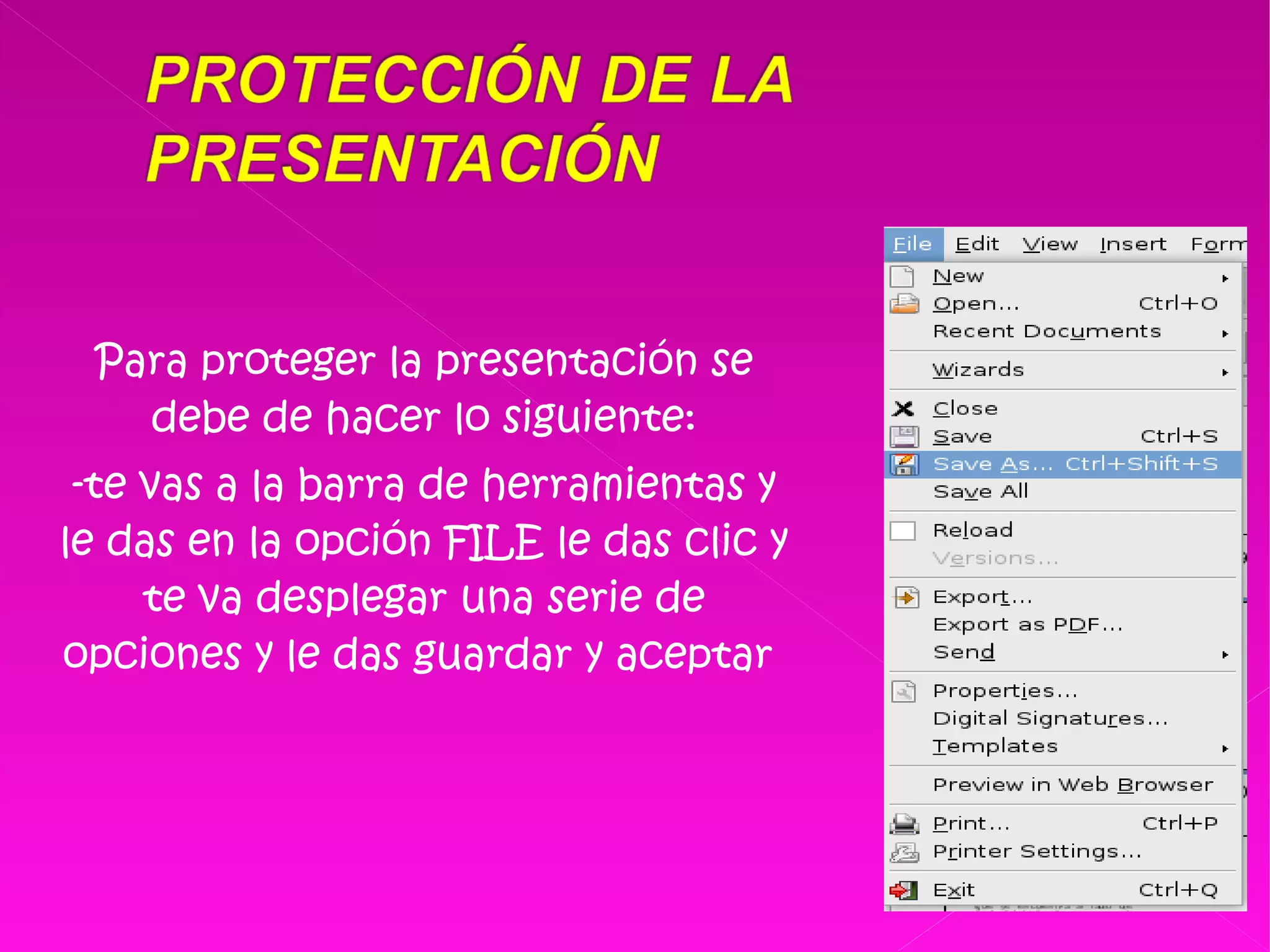 Para proteger la presentación se debe de hacer lo siguiente: -te vas a la barra de herramientas y le das en la opción FILE le das clic y te va desplegar una serie de opciones y le das guardar y aceptar  