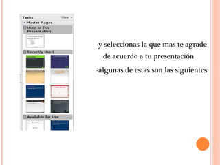 -y seleccionas la que mas te agrade de acuerdo a tu presentación  -algunas de estas son las siguientes: 