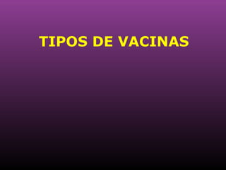 TIPOS DE VACINAS 