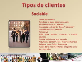 Orientado a Gente 
Amistoso -le gusta poder conocerte 
Fácil llevarse con él - relajado 
Interesado en la gente - buen ”networker” 
Considerado con los demás 
Persuasivo 
Hábil para obtener consenso y formar 
equipos 
Conoce todo lo que está pasando 
Argumenta políticamente - mueve influencias 
Relajado sobre fechas de entrega 
Puede darle más importancia a la gente que a 
los resultados 
20 
GERENCIA COMERCIAL 2008 
 