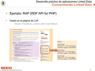 Desarrollo práctico de aplicaciones Linked Data   Consumiendo Linked Data <ul><li>Ejemplo: RAP (RDF API for PHP) </li></ul...