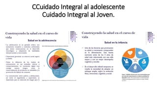CCuidado Integral al adolescente
Cuidado Integral al Joven.
 