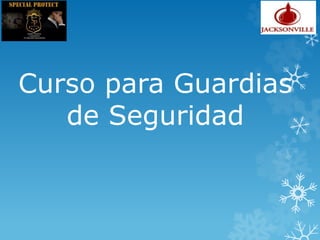 Curso para Guardias
de Seguridad
 