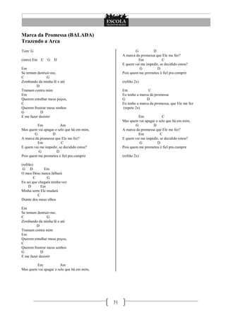 31
Marca da Promessa (BALADA)
Trazendo a Arca
Tom: G
(intro) Em C G D
Em
Se tentam destruir-me,
C G
Zombando da minha fé e até
D
Tramam contra mim
Em
Querem entulhar meus poços,
C
Querem frustrar meus sonhos
G D
E me fazer desistir
Em Am
Mas quem vai apagar o selo que há em mim,
G D
A marca da promessa que Ele me fez?
Em C
E quem vai me impedir, se decidido estou?
G D
Pois quem me prometeu é fiel pra cumprir
(refrão)
G D Em
O meu Deus nunca falhará
C G
Eu sei que chegará minha vez
D Em
Minha sorte Ele mudará
C
Diante dos meus olhos
Em
Se tentam destruir-me,
C G
Zombando da minha fé e até
D
Tramam contra mim
Em
Querem entulhar meus poços,
C
Querem frustrar meus sonhos
G D
E me fazer desistir
Em Am
Mas quem vai apagar o selo que há em mim,
G D
A marca da promessa que Ele me fez?
Em C
E quem vai me impedir, se decidido estou?
G D
Pois quem me prometeu é fiel pra cumprir
(refrão 2x)
Em C
Eu tenho a marca da promessa
G D
Eu tenho a marca da promessa, que Ele me fez
(repete 2x)
Em C
Mas quem vai apagar o selo que há em mim,
G D
A marca da promessa que Ele me fez?
Em C
E quem vai me impedir, se decidido estou?
G D
Pois quem me prometeu é fiel pra cumprir
(refrão 2x)
 
