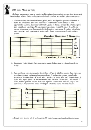XVII- Como Afinar seu violão

    Não basta apenas saber tocar, é preciso também saber afinar seu instrumento, isso faz pa...