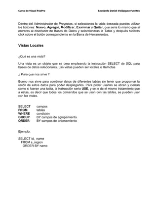 ORFDOHV
0RGLILFDU 7DEOD
0RGLILFDUODVSURSLHGDGHVGHOD7DEODVHOHFFLRQDGDGHOD%DVHGH'DWRV
([DPLQDU7DEOD
9HU OD /LVWD GH UHJLVWURV FRQWHQLGRV HQ OD 7DEODVHOHFFLRQDGDGHOD%DVHGH'DWRV
EURZVH 