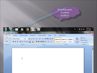 Desplegamos
Desplegamos
el menú
el menú
archivo
archivo

 