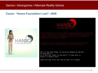 Cases: “Hanso Foundation Lost”- 2006 Games / Advergames / Alternate Reality Games 