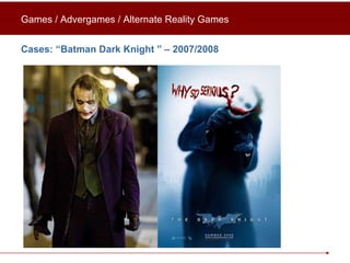 Cases: “ Batman Dark Knight  ” – 2007/2008 Games / Advergames / Alternate Reality Games 