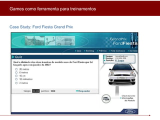 Case Study: Ford Fiesta Grand Prix Games como ferramenta para treinamentos 