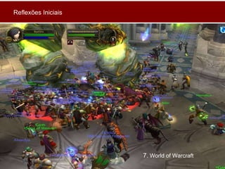 7 . World of Warcraft Reflexões Iniciais 