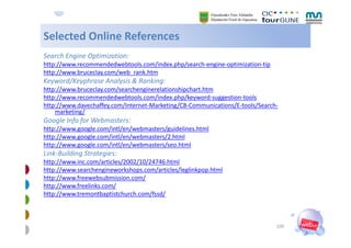 Selected Online References
Selected Online References
Search Engine Optimization:
http://www.recommendedwebtools.com/index...
