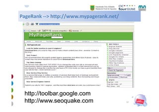 PageRank  http://www.mypagerank.net/
PageRank ‐‐> http://www.mypagerank.net/




 http://toolbar.google.com
 http://toolba...