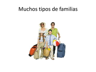 Muchos tipos de familias

 