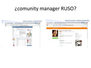¿comunity manager RUSO?

 