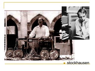 n  stockhausen
 