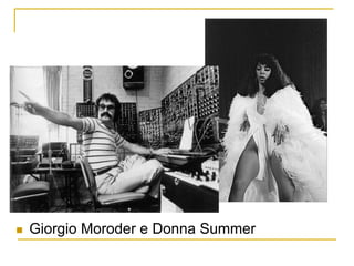 n  Giorgio Moroder e Donna Summer
 