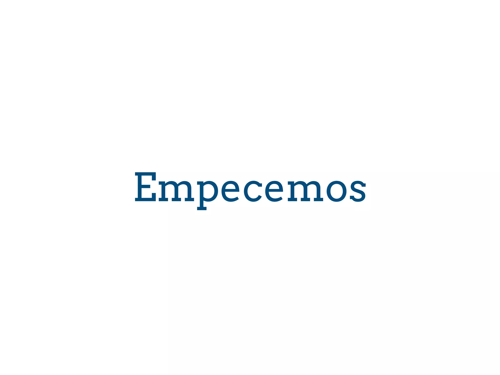 Empecemos
 