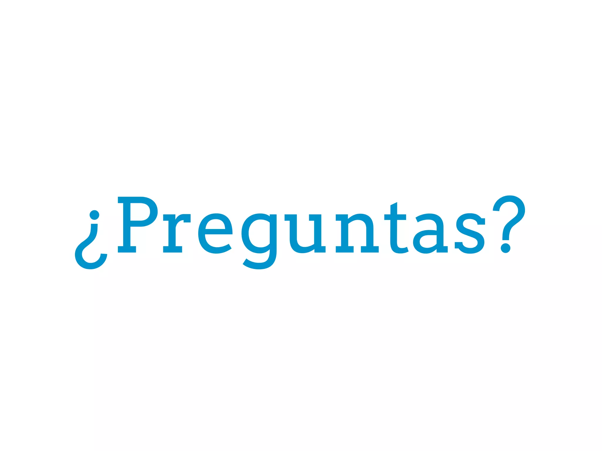 ¿Preguntas?
 