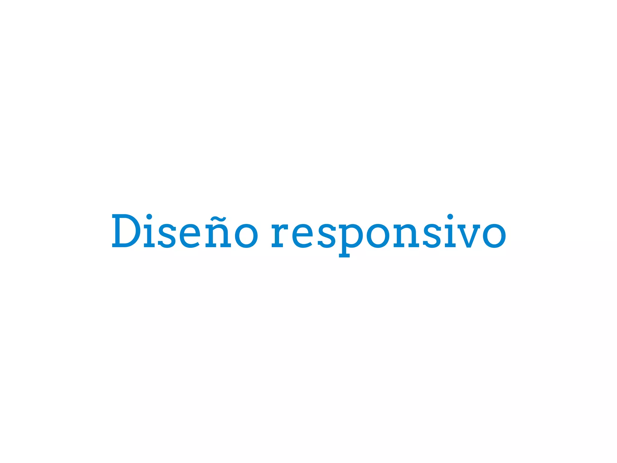 Diseño responsivo
 