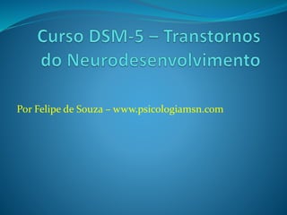 Por Felipe de Souza – www.psicologiamsn.com 
 