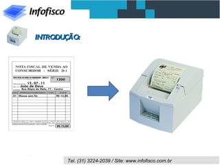INTRODUÇÃO:




       Tel. (31) 3224-2039 / Site: www.infofisco.com.br
 