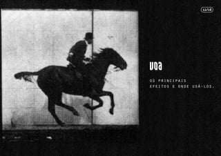 os principais
efeitos e onde usá-los.
12/18
 
