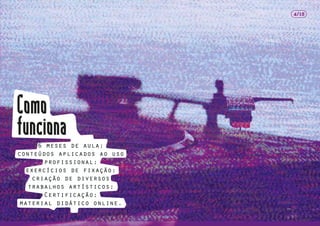 6 meses de aula;
conteúdos aplicados ao uso
profissional;
exercícios de fixação;
criação de diversos
trabalhos artísticos;
Certificação;
material didático online.
4/18
 