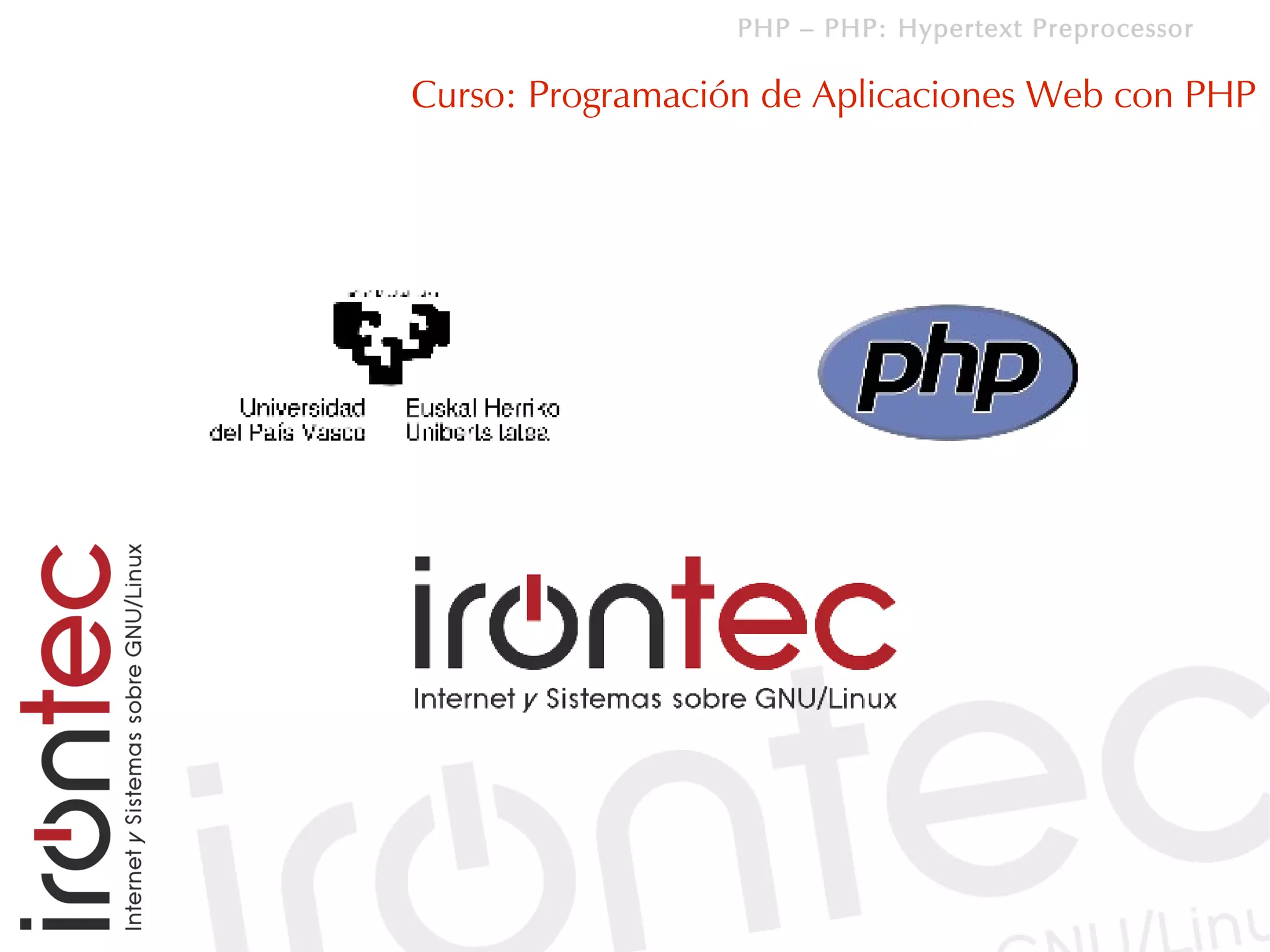 PHP – PHP: Hypertext Preprocessor

Curso: Programación de Aplicaciones Web con PHP
 