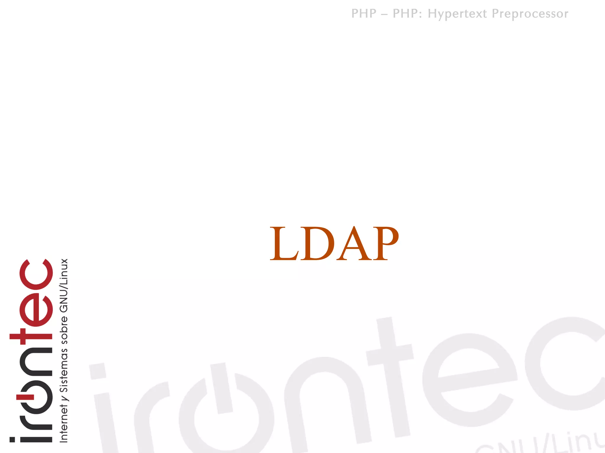PHP – PHP: Hypertext Preprocessor




LDAP
 