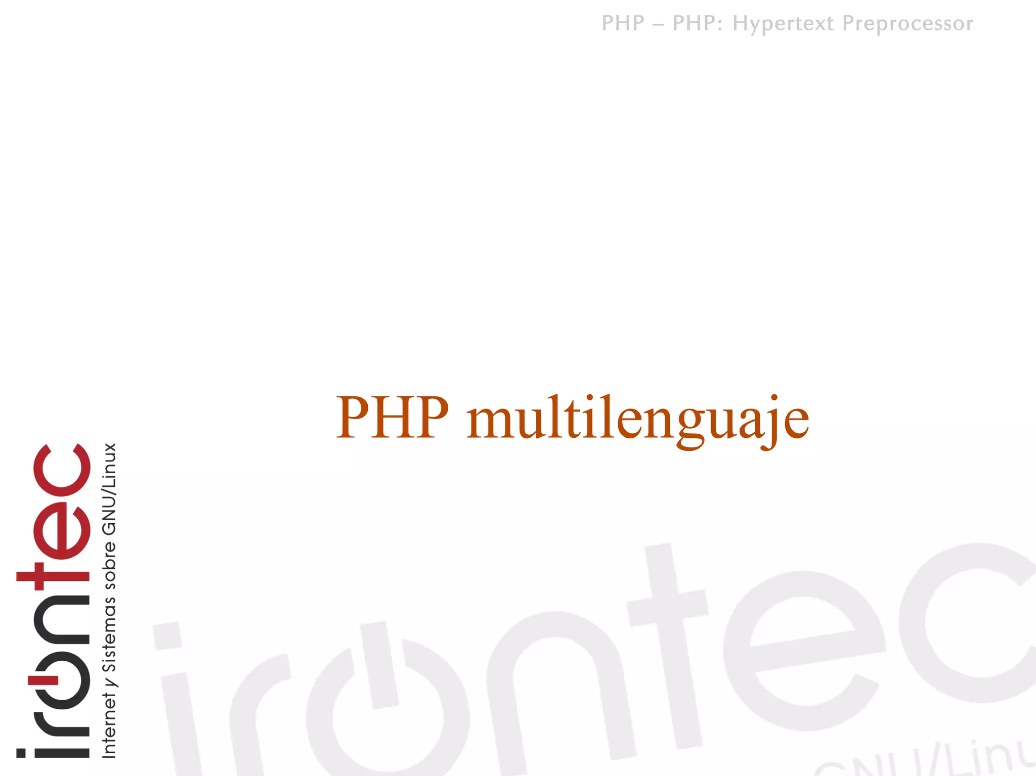 PHP – PHP: Hypertext Preprocessor




PHP multilenguaje
 