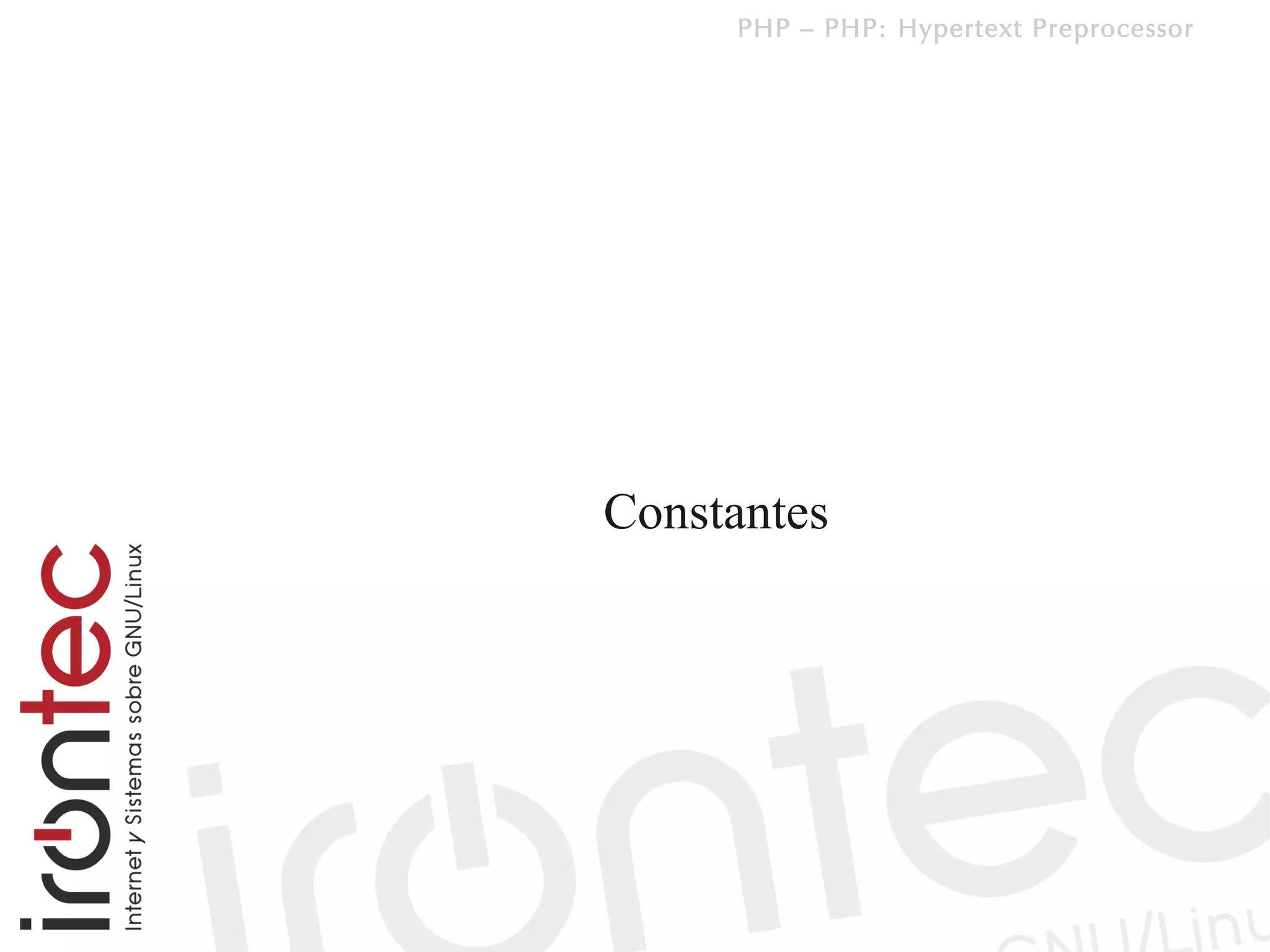PHP – PHP: Hypertext Preprocessor




Constantes
 