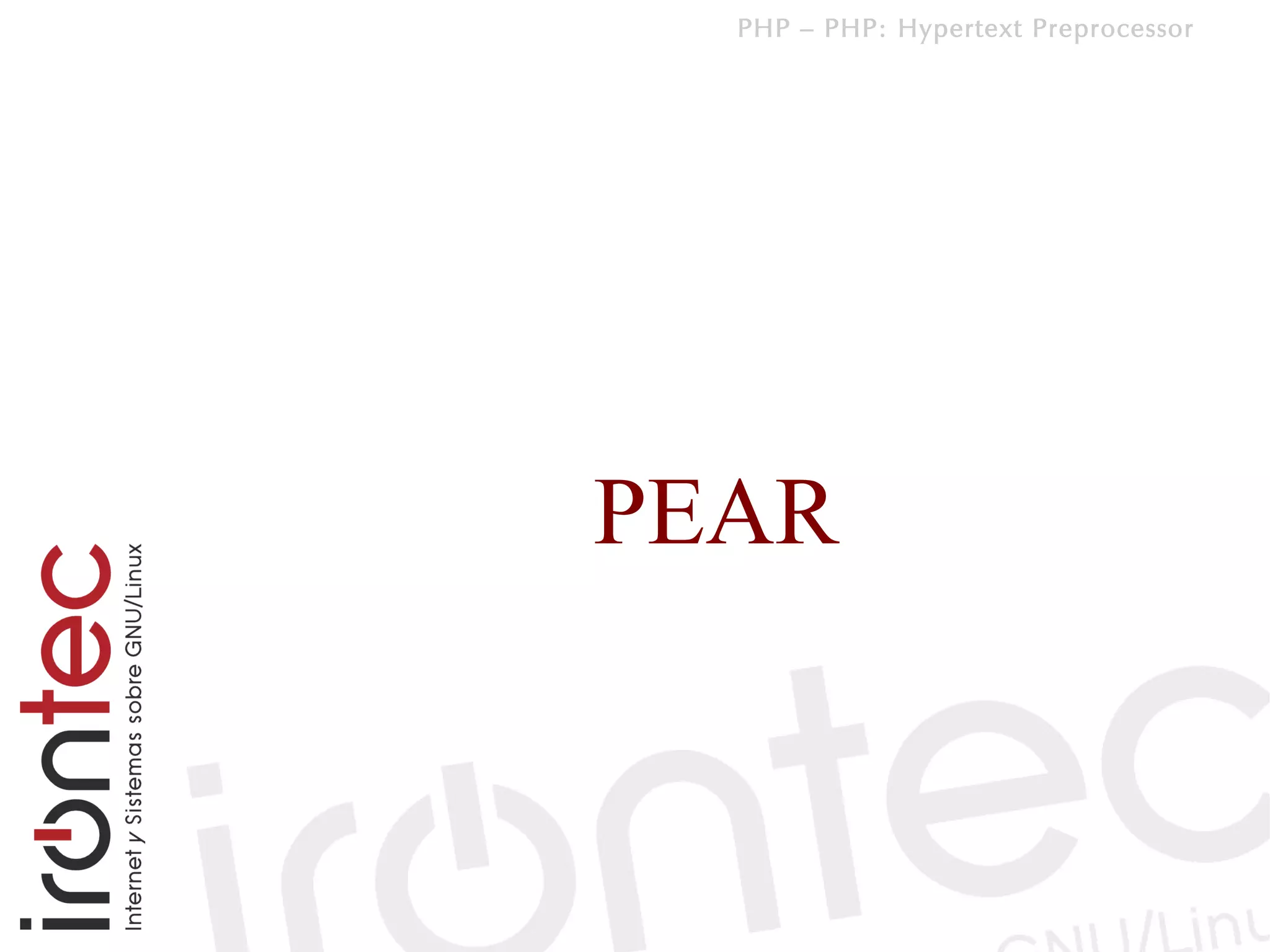 PHP – PHP: Hypertext Preprocessor




PEAR
 