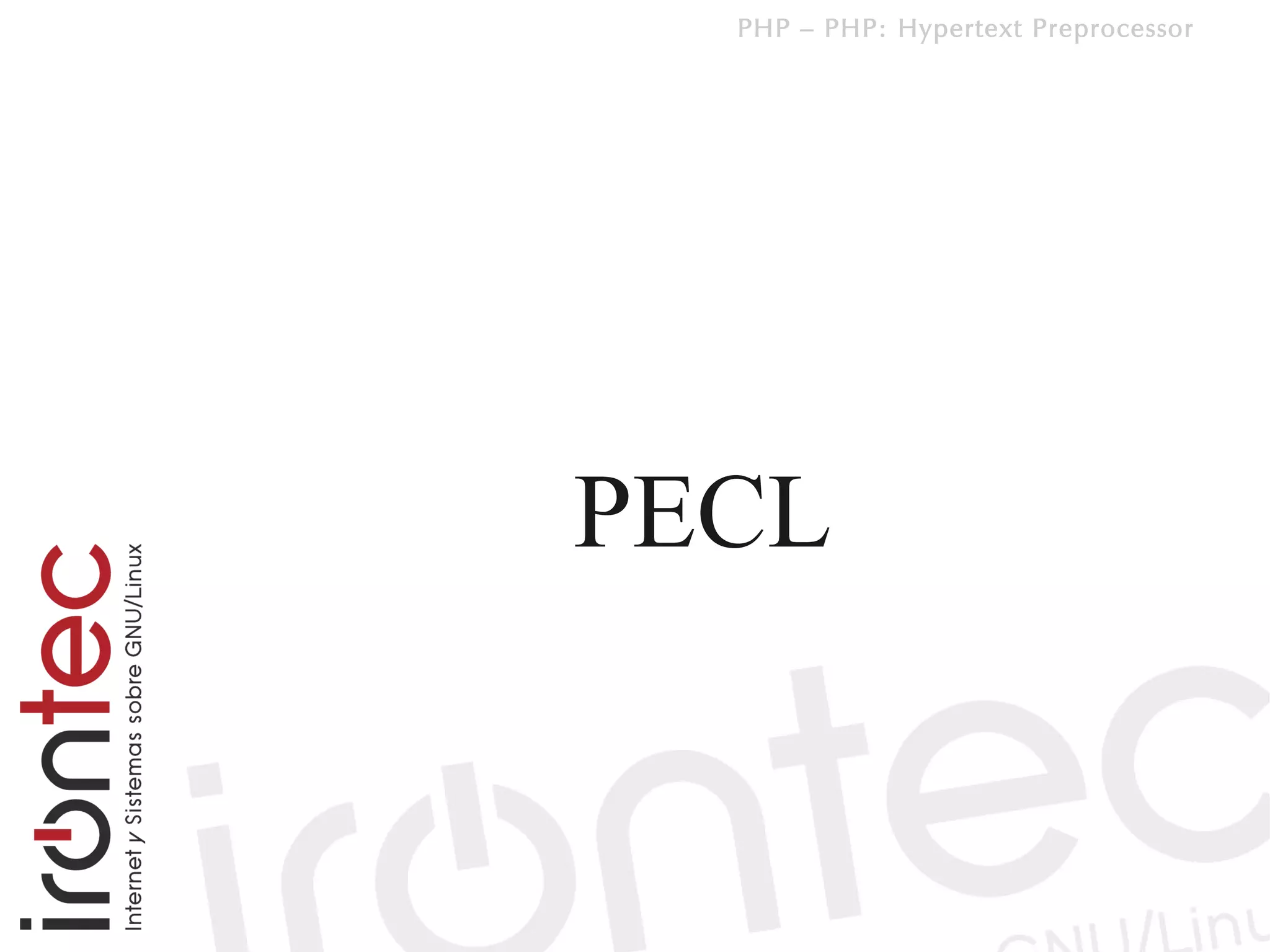 PHP – PHP: Hypertext Preprocessor




PECL
 