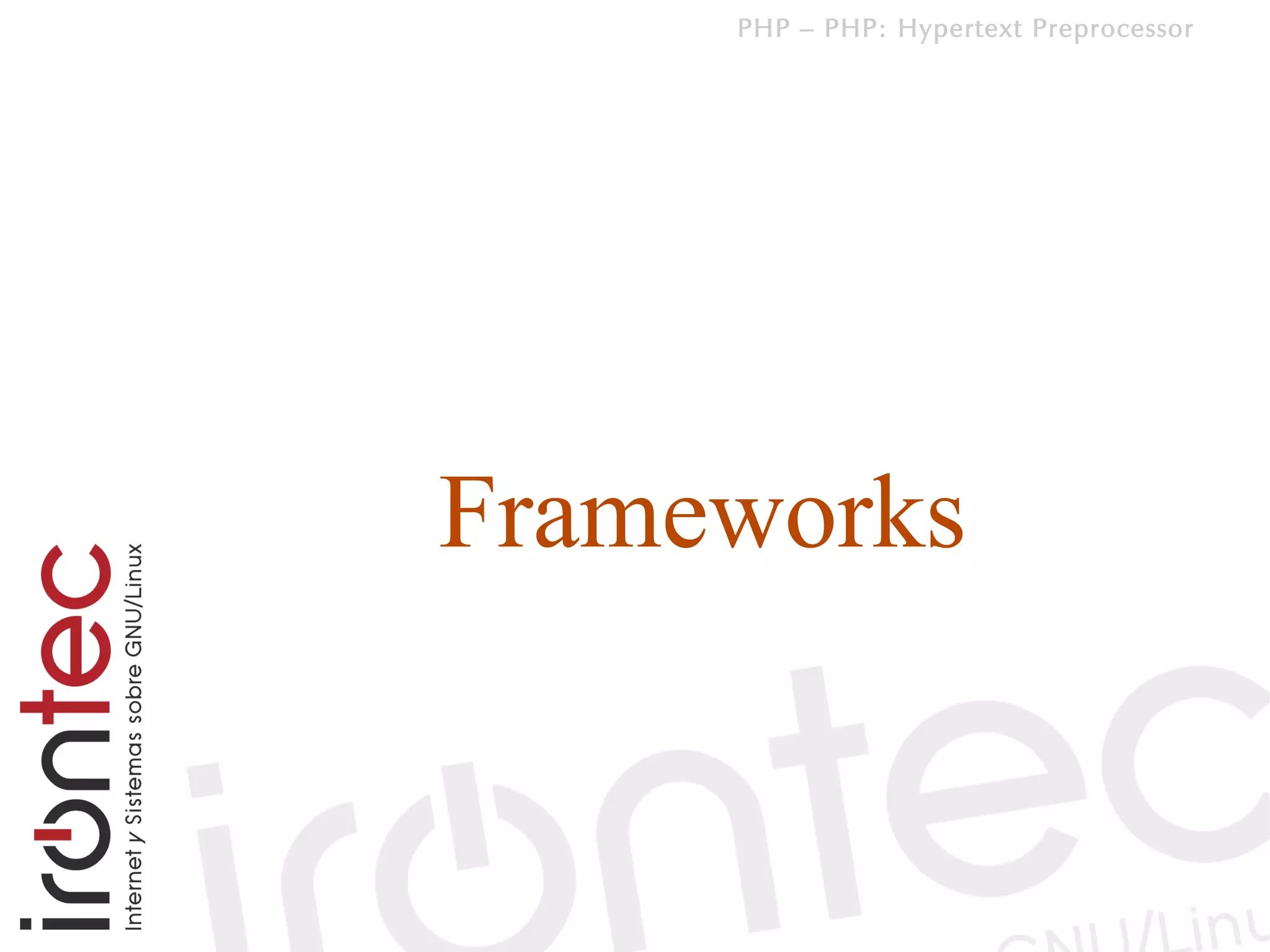 PHP – PHP: Hypertext Preprocessor




Frameworks
 