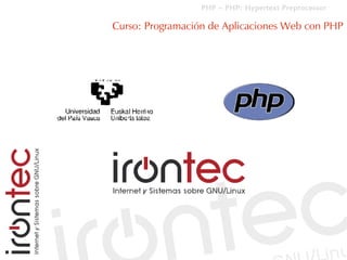 PHP – PHP: Hypertext Preprocessor

Curso: Programación de Aplicaciones Web con PHP
 