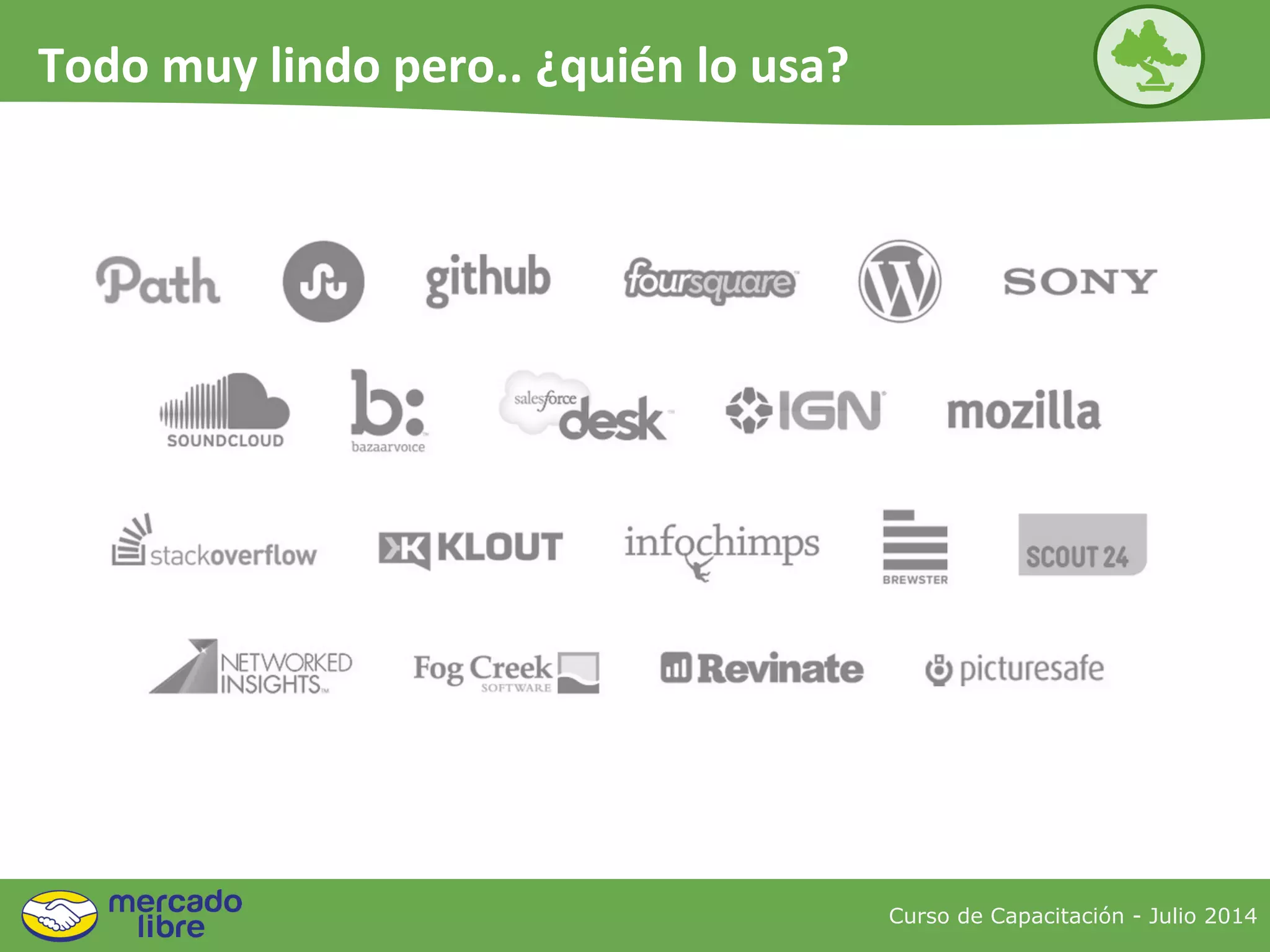 Curso de Capacitación - Julio 2014
Todo muy lindo pero.. ¿quién lo usa?
 
