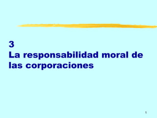 3 La responsabilidad moral de las corporaciones 