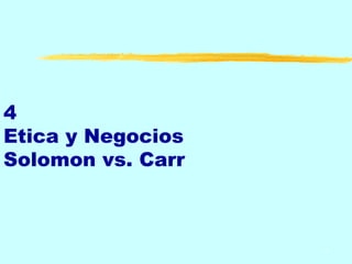 1 4Etica y NegociosSolomon vs. Carr 