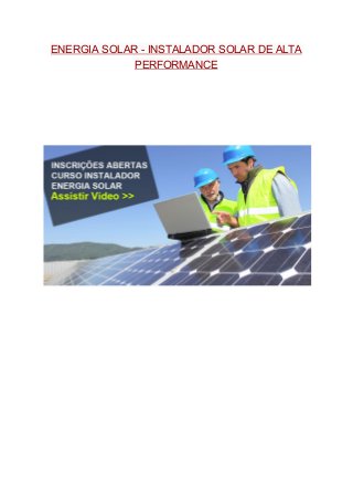 ENERGIA SOLAR - INSTALADOR SOLAR DE ALTA
PERFORMANCE
 