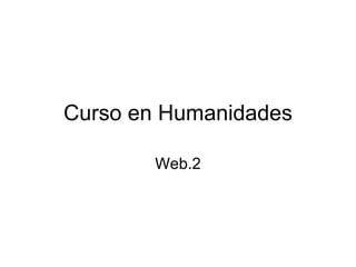Curso en Humanidades Web.2 