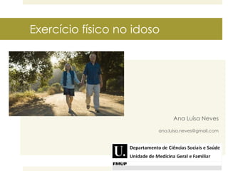 Exercício físico no idoso

Ana Luísa Neves
ana.luisa.neves@gmail.com

 